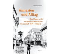 Annexion und Alltag: Das Elsass unter nationalsozialistischer Herrschaft 1940-1944/45: 2
