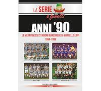 Anni '90: le meravigliose stagioni bianconere di Marcello Lippi: Dal 1994 al 1998 (LA SERIE "A" a fumetti)