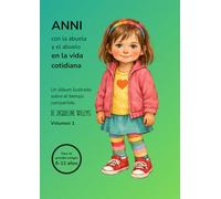 ANNI con la abuela y el abuelo - en la vida cotidiana: Una historia sobre los momentos compartidos (6-12 años)