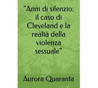 “Anni di silenzio: il caso di Cleveland e la realtà della violenza sessuale”