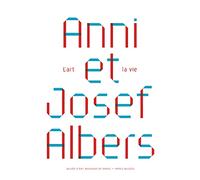 Anni et Josef Albers: L'art et la vie