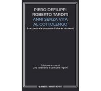 Anni senza vita al Cottolengo. Il racconto e le proposte di due ex ricoverati (Minority reports)