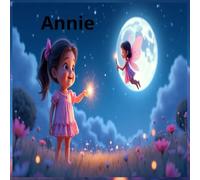 Annie: A magical fairy bedtime story for kids ages 2 to 4 about kindness , love and gentle nighttime adventures