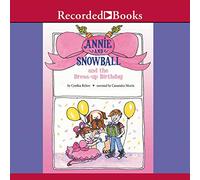Annie and Snowball and the Dress-up Birthday (The Annie and Snowball Series)
