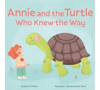 Annie and the Turtle Who Knew the Way: An unforgettable journey of courage and wonder: A Magical Journey About Patience and Wonder