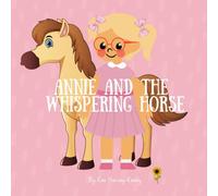 Annie and the Whispering Horse: A Children’s Book About Autism, Masking, Shutdowns, and Emotional Regulation (Inner Harmony Haven: Children’s Books for Big Feelings and Coping Skills)