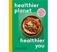 Annie Bell Healthier Planet, Healthier You (Tapa blanda)