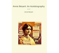 Annie Besant: An Autobiography (Classic Books)