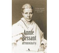 Annie Besant - Autobiografía: Un largo viaje desde la tormenta hasta la paz interior: 2 (BIOGRÁFICA)