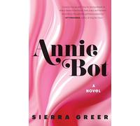 Annie Bot: A Novel