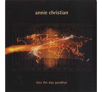 Annie Christian - Kiss The Day Goodbye
