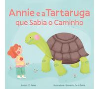 Annie e a Tartaruga que Sabia o Caminho: Uma história mágica sobre coragem, amizade e as pequenas descobertas da vida