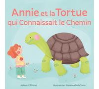 Annie et la Tortue qui Connaissait le Chemin: Une histoire tendre sur la patience, la curiosité et les merveilles du voyage