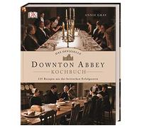Annie Gray Das offizielle Downton-Abbey-Kochbuch: 125 Rezepte aus de (Tapa dura)