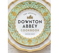 Annie Gray The Official Downton Abbey Cookbook (Tapa dura)
