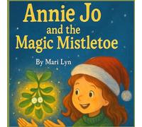 Annie Jo and the Magic Mistletoe: Christmas Magic