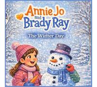 Annie Jo & Brady Ray The Winter Day: A Magical Children's Story of Friendship and Winter Fun: 8
