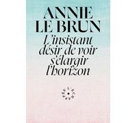 Annie Le Brun: L'insistant désir de voir s'élargir l'horizon