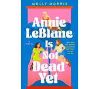 Annie LeBlanc Is Not Dead Yet: an unforgettable new contemporary story with a speculative edge