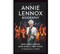 ANNIE LENNOX BIOGRAPHY: How Annie Lennox Gave Music a New Voice