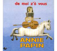 Annie Papin - De Moi Z'A Vous