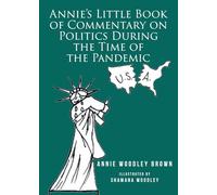 Annie’s Little Book of Commentary on Politics During the Time of the Pandemic