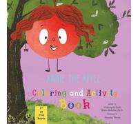 Annie the Apple: Coloring and Activity Book (Annie the Apple: Emotions and Breathing Exercise Book Series)
