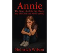 Annie: The Story of a Live Cut Short and the Love She Never Found