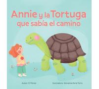 Annie y la Tortuga que sabía el camino: Un cuento sobre la calma, la paciencia y las pequeñas alegrías.