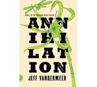 Annihilation: A Novel: 01 (Southern Reach, 1)