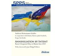 Annihilation by Intent: Russia's Occupation Policy in Ukraine Since 2022 (Soviet and Post-Soviet Politics and Society)