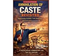 Annihilation of Caste Revisited: A Sociological Commentary for the 21st Century
