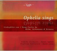 Annika Gerhards (Sopran) - Ophelia sings: Song Cycles by Rihm, Schumann & Strauss