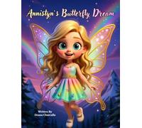Annistyn's Butterfly Dream: A Magical Bedtime Story About Dreams, Imagination, and a Girl Who Becomes a Butterfly