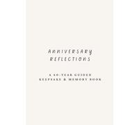 Anniversary Reflections: A 60-Year Guided Keepsake & Memory Book