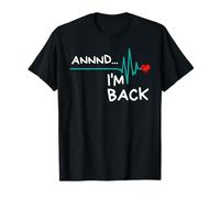Annnd I'm Back. Cita divertida de sobreviviente de ataque cardíaco Camiseta