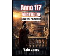 Anno 117 Guide du jeu 2026