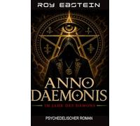 ANNO DAEMONIS - Im Jahr des Dämons - Ein psychedelischer Roman
