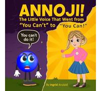 Annoji!: The Little Voice That Went from “You Can’t” to "You Can!"