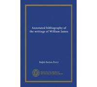 Annotated bibliography of the writings of William James (Vol-1)