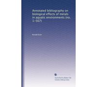 Annotated bibliography on biological effects of metals in aquatic environments (no. 1-567)