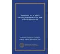 Annotated list of books relating to industrial arts and industrial education