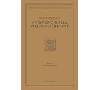 Annotazioni alla Vita nuova di Dante (Ediz. nazion. opere di Giosuè Carducci)