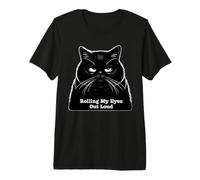 Annoyed Cat Rolling My Eye out Loud Sarcástico Gato Kawaii Camiseta Premium
