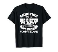 Annoying Your Big Sister Love Cita Humor Familiar Camiseta