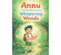 ANNU AND THE SECRET OF THE WHISPERING WOODS: A Magical Adventure Story for Kids Ages 4-8