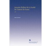 Annuaire-Bulletin De La Société De l'histoire De France.: 1868