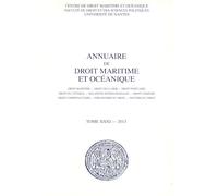 Annuaire de droit maritime et océanique: 2013, n° 31 Droit maritime - Droit de la mer - Droit portuaire - Droit du littoral - Relations ... Philosophie du droit - Histoire du droit 2013