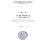 Annuaire de droit maritime et océanique: 2015, n° 33 Droit maritime - Droit de la mer - Droit portuaire - Droit du littoral - Relations ... Philosophie du droit - Histoire du droit 2015