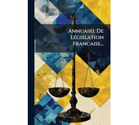 Annuaire De LÃ(c)gislation Francaise...